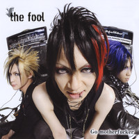 The Fool - Go Motherfucker