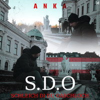 Anka - S.D.O (Schleich di, Du Oaschloch)