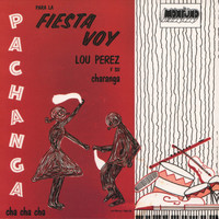 Lou Perez - Para La Fiesta Voy