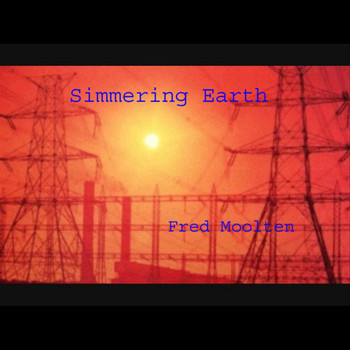 Fred Moolten - Simmering Earth