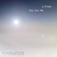 Foundation - You Got Me Lifted