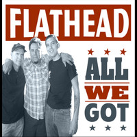 Flathead - All We Got