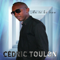 Cédric Toulon - An té ké baw