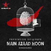 Revolution - Main Azaad Hoon