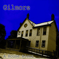 Gilmore - A House Alone