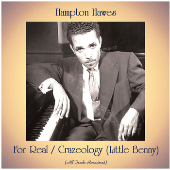 Hampton Hawes - For Real / Crazeology (Little Benny) (All Tracks Remastered)