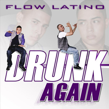 Flow Latino - Drunk Again (Explicit)