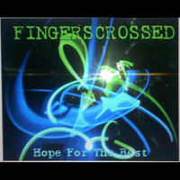 Fingers Crossed - Hope for the Best (Explicit)