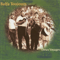 Balfa Toujours - Deux Voyages
