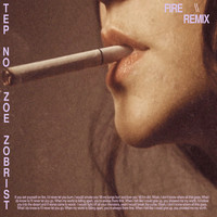 Zoe Zobrist - Fire (Tep No Remix)