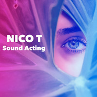 Nico T - Sound Acting