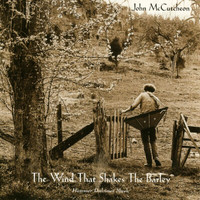 John McCutcheon - The Wind That Shakes The Barley
