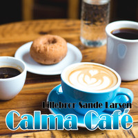 Lillebror Sande Larsen - Calma Café