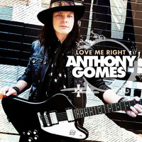 Anthony Gomes - Love Me Right