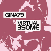 Gina79 - Virtual 3some (Explicit)