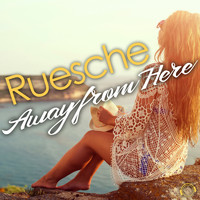 Ruesche - Away From Here