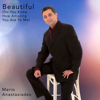 Mario Anastasiades - Beautiful (Do You Know How Amazing You Are to Me)