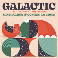 Galactic - Santa Claus is Coming to Town (feat. Anjelika 'Jelly' Joseph)