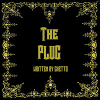Ghetto - The Plug