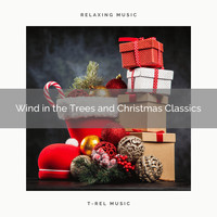 Relaxing Music Therapy, Instant Relax - Wind in the Trees and Christmas Classics