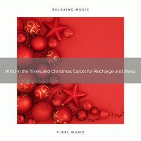 Nature Sound Series, Soothing Nature Sound - Wind in the Trees and Christmas Carols for Recharge and Sleep