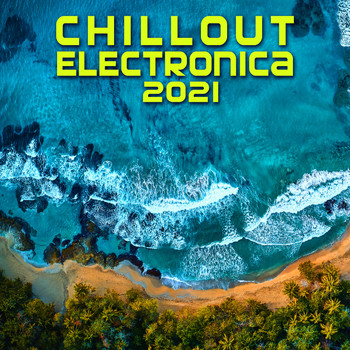 Various Artists - Chill Out Electronica 2021