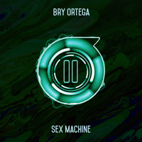 Bry Ortega - Sex Machine