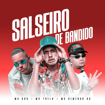 Mc 7 Belo, MC Gah, Mc Dimenor Dr - Salseiro de Bandido (Explicit)