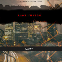 I Jahvy - Place I'm From