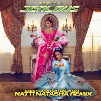 Bebe Rexha - Baby, I'm Jealous (feat. Doja Cat) (Natti Natasha Remix)