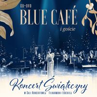 Blue Cafe - Koncert Świąteczny Blue Cafe i goście