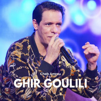 Cheb Amrou - Ghir Goulili