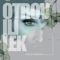 Ksenija Mijatovic - Otrov Ili Lek