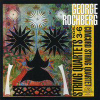 Concord String Quartet - George Rochberg: String Quartets 3-6