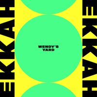 Ekkah - Wendy's Yard