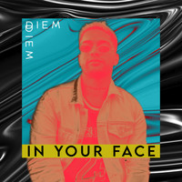 Diem / - In your face