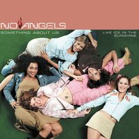 No Angels - Something About Us / Like Ice in the Sunshine