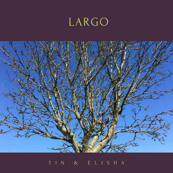 TIN & ELISHA - Largo