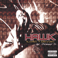 H.A.W.K. - Hawk : Slowed And Chopped