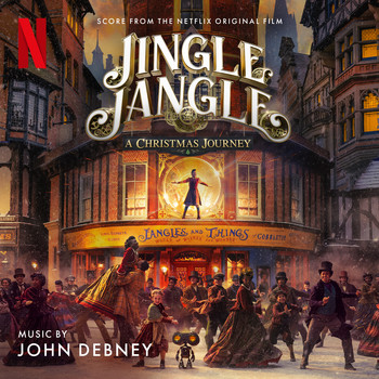 John Debney - Jingle Jangle: A Christmas Journey (Score from the Netflix Original Film)
