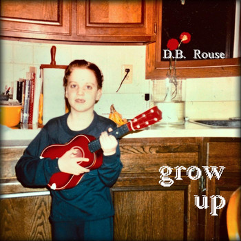 D.B. Rouse - Grow Up