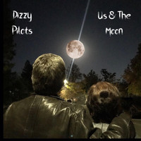 Dizzy Pilots - Us & the Moon
