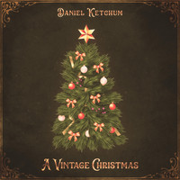 Daniel Ketchum - A Vintage Christmas