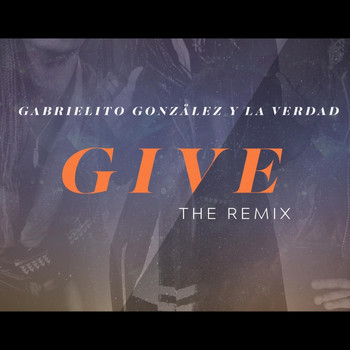 Gabrielito y la Verdad - Give (Remix)