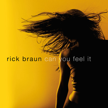 Rick Braun - Can You Feel It