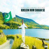 Tariq Khan Legacy - Khelein Hum Shaan Say