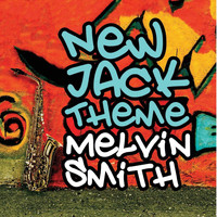 Melvin Smith - New Jack Theme