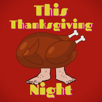 The 1940s - This Thanksgiving Night (Explicit)