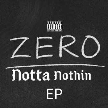 Zero - Zero Notta Nothin EP (Explicit)
