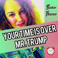Sonia Fierce - Your Time Is over Mr. Trump